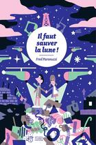 Couverture du livre « Il faut sauver la lune ! » de Fred Paronuzzi aux éditions Thierry Magnier