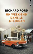 Couverture du livre « Un week-end dans le Michigan » de Richard Ford aux éditions Points