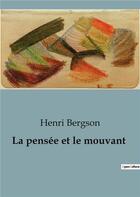 Couverture du livre « La pensee et le mouvant » de Henri Bergson aux éditions Shs Editions