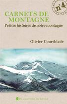 Couverture du livre « Carnet de montagne n 4 - petites histoires de notre montagne » de Olivier Courthiade aux éditions Editions Du Refuge