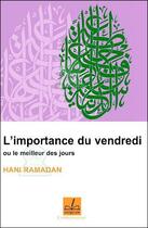 Couverture du livre « L'importance du vendredi ou le meilleur des jours » de Hani Ramadan aux éditions Al Qalam