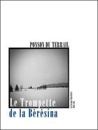 Couverture du livre « Le Trompette de la Bérésina » de Ponson Du Terrail aux éditions La Grange Bateliere