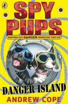 Couverture du livre « Spy pups danger island » de Andrew Cope aux éditions Children Pbs