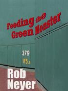 Couverture du livre « Feeding the Green Monster » de Neyer Rob aux éditions Grand Central Publishing