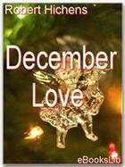 Couverture du livre « December Love » de Robert Hichens aux éditions Ebookslib