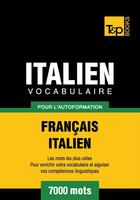 Couverture du livre « Vocabulaire Français-Italien pour l'autoformation - 7000 mots » de Andrey Taranov aux éditions T&p Books