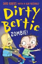 Couverture du livre « Dirty Bertie: Zombie! » de Alan Macdonald aux éditions Stripes Publishing