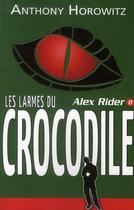 Couverture du livre « Alex Rider T.8 ; les larmes du crocodile » de Anthony Horowitz aux éditions Hachette Romans