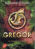 Couverture du livre « Gregor t.3 ; la prophétie du sang » de Suzanne Collins aux éditions Le Livre De Poche Jeunesse