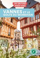 Couverture du livre « Un grand week-end ; Vannes et le golfe du Morbihan » de Collectif Hachette aux éditions Hachette Tourisme