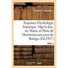 Couverture du livre « Esquisses d'hydrologie historique. Série 1 : Mgr le duc du Maine et Mme de Maintenon aux eaux de Barèges, 1675-1677-1681 » de Augustin Cabanès aux éditions Hachette Bnf