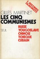 Couverture du livre « Les cinq communismes: russe, yougoslave, chinois, tcheque, cubain » de Gilles Martinet aux éditions Seuil