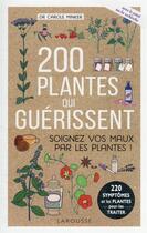Couverture du livre « 200 plantes qui guérissent : soignez vos maux par les plantes ! » de Carole Minker aux éditions Larousse