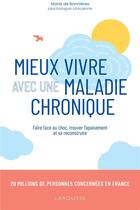 Couverture du livre « Mieux vivre avec une maladie chronique : faire face au choc, trouver l'apaisement et se reconstruire » de Marie De Bonnieres aux éditions Larousse