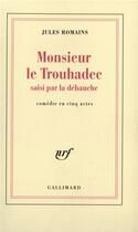 Couverture du livre « Monsieur Le Trouhadec saisi par la débauche : Comédie en cinq actes » de Jules Romains aux éditions Gallimard