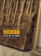 Couverture du livre « Rehab ; l'art de re-faire » de Benedicte Ramade aux éditions Gallimard