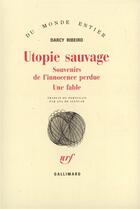 Couverture du livre « Utopie sauvage (souvenirs de l'innocence perdue. une fable) » de Darcy Ribeiro aux éditions Gallimard