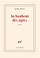 Couverture du livre « Au bonheur des ogres » de Daniel Pennac aux éditions Gallimard