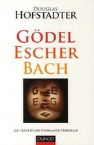 Couverture du livre « Godel, escher, bach - les brins d'une guirlande eternelle » de Douglas Hofstadter aux éditions Dunod