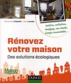 Couverture du livre « Rénovez votre maison : des solutions écologiques (édition 2012) » de Mohamed Amjahdi et Jean Lemale aux éditions Dunod