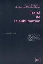 Couverture du livre « Traité de la sublimation » de Sophie De Mijolla-Mellor aux éditions Puf
