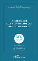 Couverture du livre « La sophrologie face à l'actuel malaise dans la civilisation : 51e Congrès de la Société Française de Sophrologie » de Claude Chatillon et Claudie Terk-Chalenset aux éditions L'harmattan