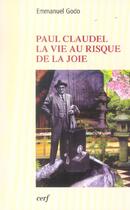 Couverture du livre « Paul Claudel, la vie au risque de la joie » de Emmanuel Godo aux éditions Cerf