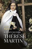 Couverture du livre « Il était une foi(s) Thérèse Martin » de Andre Pighiera et Jean Pateau aux éditions Cerf