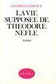 Couverture du livre « La vie supposee de theodore nefle » de Georges Piroue aux éditions Denoel