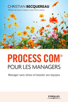 Couverture du livre « Process com pour les managers ; manager sans stress et booster ses équipes (3e édition) » de Christian Becquereau aux éditions Eyrolles