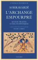 Couverture du livre « L'Archange empourpré : Quinze traités et récits mystiques » de Shihaboddin-Yahya Sohravardi aux éditions Fayard