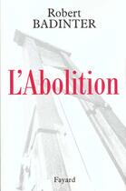 Couverture du livre « L'Abolition » de Robert Badinter aux éditions Fayard