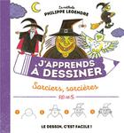 Couverture du livre « J'apprends à dessiner : sorciers, sorcières » de Philippe Legendre aux éditions Fleurus