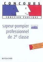Couverture du livre « Sapeur-Pompier Professionnel De 2e Classe » de Odile Girault aux éditions Foucher