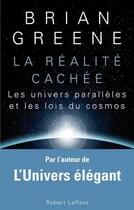 Couverture du livre « La réalité cachée ; les univers parallèles et les lois du cosmos » de Brian Greene aux éditions Robert Laffont