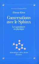 Couverture du livre « Conversations avec le sphinx » de Etienne Klein aux éditions Albin Michel