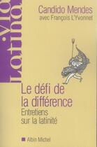 Couverture du livre « Le défi de la différence ; entretiens sur la latinité » de Mendes/L'Yvonnet aux éditions Albin Michel