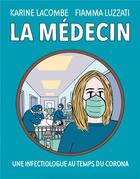 Couverture du livre « La médecin ; une infectiologue au temps du corona » de Fiamma Luzzati et Karine Lacombe aux éditions Stock