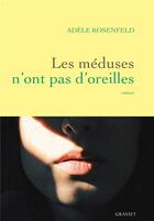 Couverture du livre « Les méduses n'ont pas d'oreilles » de Adele Rosenfeld aux éditions Grasset Et Fasquelle