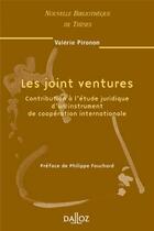 Couverture du livre « Les joint ventures - Volume 37 Contribution à l'étude juridique d'un instrument de coopération internationale (1re édition) » de Valerie Pironon aux éditions Dalloz