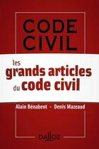 Couverture du livre « Les grands articles du code civil (2e édition) » de Alain Benabent et Denis Mazeaud aux éditions Dalloz