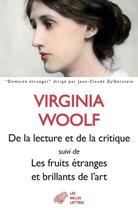 Couverture du livre « De la lecture et de la critique ; les fruits étranges et brillants de l'art » de Virginia Woolf aux éditions Belles Lettres