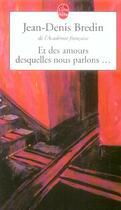 Couverture du livre « Et des amours desquelles nous parlons » de Bredin-J.D aux éditions Le Livre De Poche