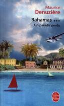 Couverture du livre « Bahamas t.3 ; un paradis perdu » de Maurice Denuziere aux éditions Le Livre De Poche