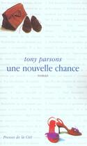 Couverture du livre « Une Nouvelle Chance » de Tony Parsons aux éditions Presses De La Cite