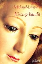 Couverture du livre « Kissing bandit » de Jerome Michaud-Lariviere aux éditions Julliard
