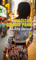 Couverture du livre « Madison square park » de Abha Dawesar aux éditions 10/18