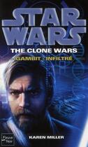 Couverture du livre « Star wars Tome 100 ; the clone wars ; Gambit : infiltré » de Karen Miller aux éditions Fleuve Editions