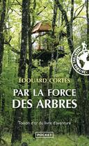 Couverture du livre « Par la force des arbres » de Edouard Cortes aux éditions Pocket
