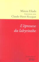 Couverture du livre « L'épreuve du labyrinthe : Entretiens avec Claude-Henri Rocquet » de Mircea Eliade aux éditions Rocher